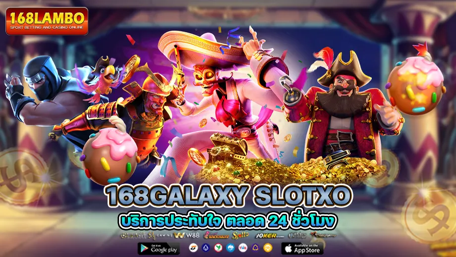 168galaxy slotxo